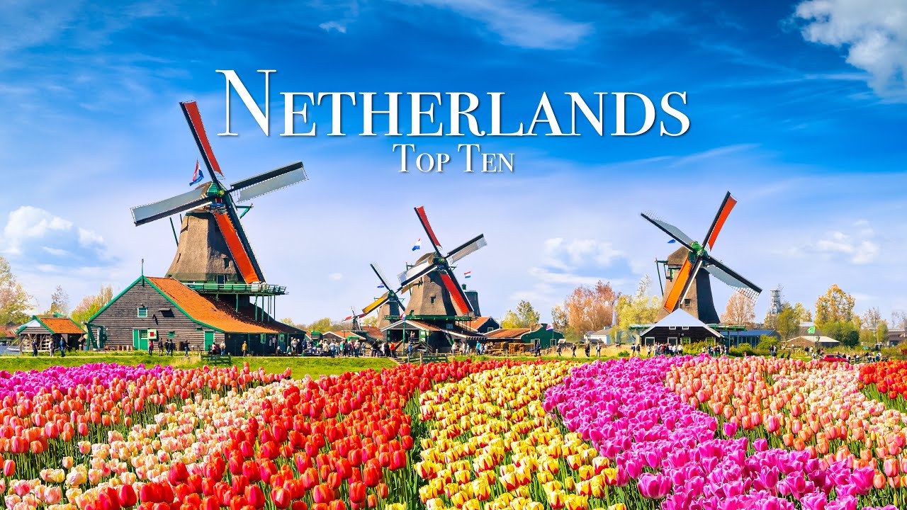 Top 10 Places To Visit in The Netherlands - Travel Guide