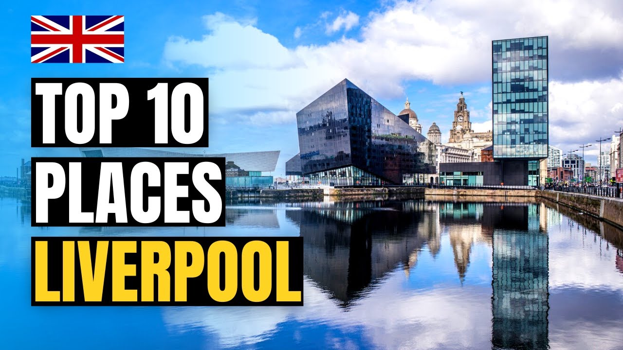 Top 10 Places to Visit in Liverpool, England 2025 | UK Travel Guide