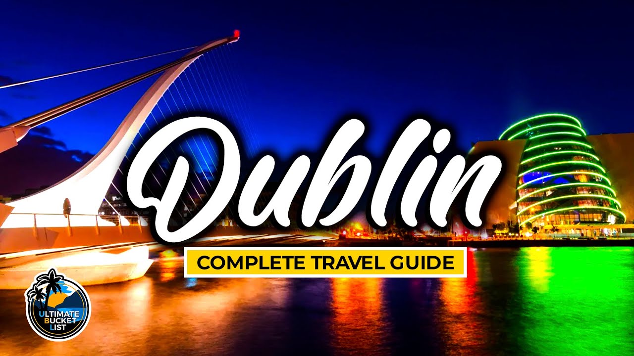 ☘️ Dublin Complete Travel City Guide - Walking Tour of Ireland - Travel Ideas ☘️